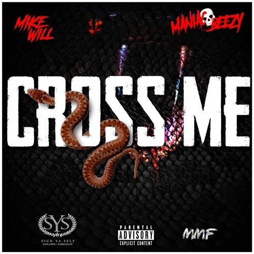Cross Me Mike Will ft Maniacbeezy