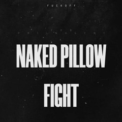 MCTEE, LITTO, FAGAN, KFP, MCMULLAN, STU BEE & LOCKHART - NAKED PILLOW FIGHT (FOR PHILL NUGENT) 23!