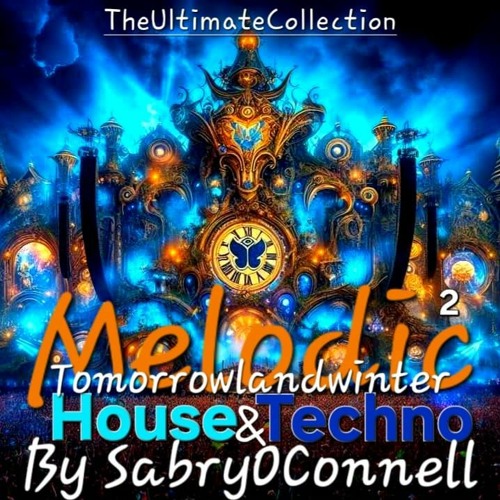 Tomorrowlandwinter Melodic House And Techno By SabryOConnell 2