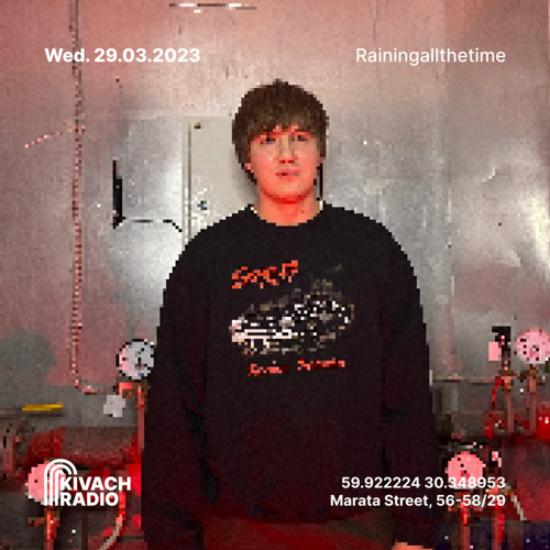 Rainingallthetime | Kivach Radio | 29.03.23