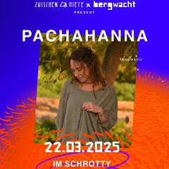 Pachahanna @ Schrotty | Zwischenmiete x Bergwacht x 1Kollektiv