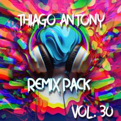 Thiago Antony Remix Pack VOL. 30 #Outnow #Buywav (Paypal Link Fix)