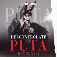 Descontrolate Puta - RÁSIL XX21 - REMIX