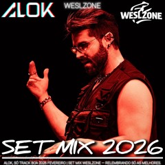 ALOK, SÓ TRACK BOA 2026 FEVEREIRO | SET MIX WESLZONE — RELEMBRANDO SÓ AS MELHORES.