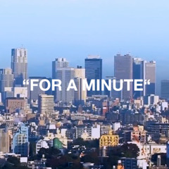 FOR A MINUTE