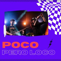 Poco Pero Loco