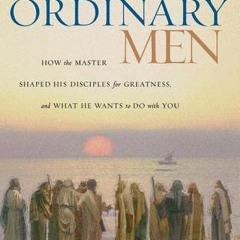 (PDF/ePub) Twelve Ordinary Men: How the Master Shaped His Disciples for Greatness, and What He Wants