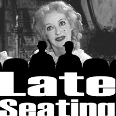 Late Seating 259- Whatever Happened to Baby Jane
