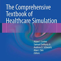 VIEW PDF 📝 The Comprehensive Textbook of Healthcare Simulation by  Adam I. Levine,Sa