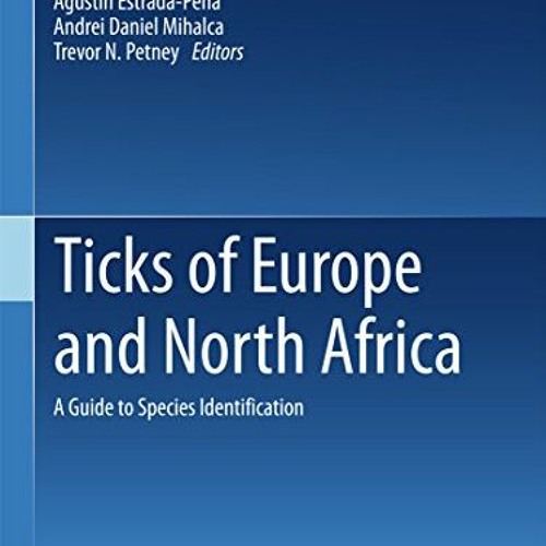 [Get] PDF 🖌️ Ticks of Europe and North Africa: A Guide to Species Identification by
