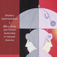 ⚡Read🔥Book Modern Sentimentalism: Affect, Irony, and Female Authorship in Interwar