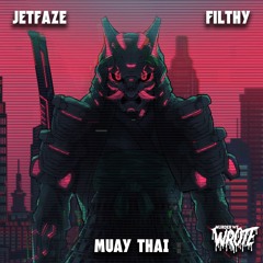 JETFAZE & FILTHY - MUAY THAI (Free Download)