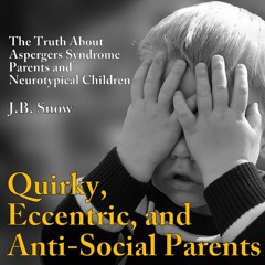 PDF Quirky, Eccentric, and Anti-Social Parents: The Truth About Aspergers Syndro