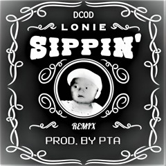 Lonie & PTA - Sippin' (Remix Version)