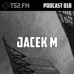 T52.FM Podcast 018 - Jacek M