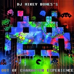DJ Mikey Bones's Out Of Character Experience