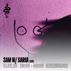 3AM w/ Saria - Aaja channel 2 - 14 02 25
