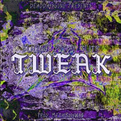 blizzNG x pvtch x glitr - TWEAK (prod.methboiswag)