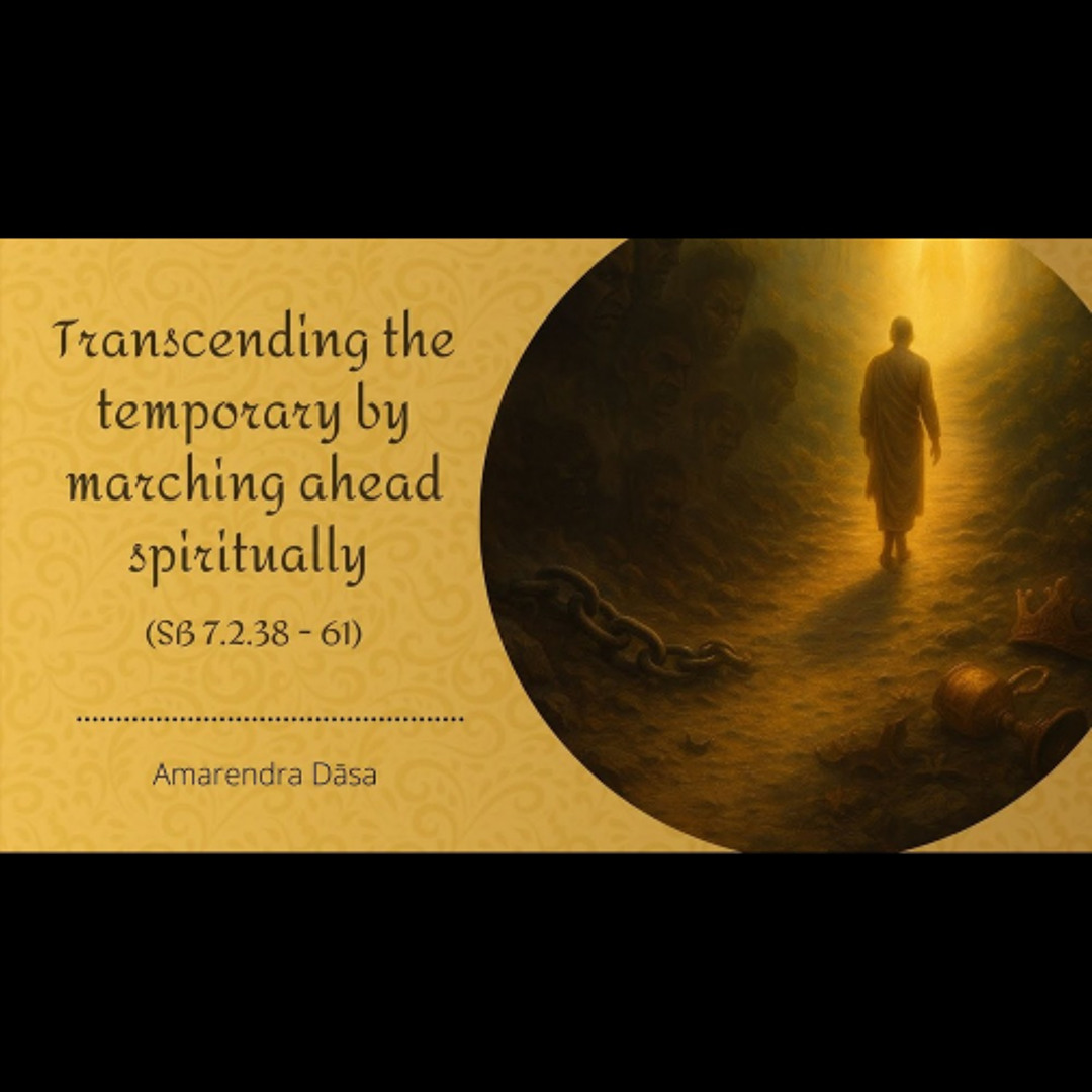 Stream Transcending the temporary by marching ahead spiritually (SB 7.2 ...