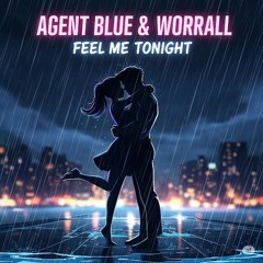 AGENT BLUE & WORRALL FEEL ME TONIGHT