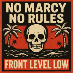 No Mercy No Rules - Front Level Low