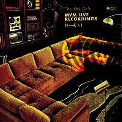 The Kirk Dels MVM Live Recordings #41