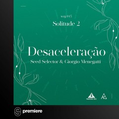 Premiere: Seed Selector & Giorgio Menegatti - Desaceleração - Warung Recordings