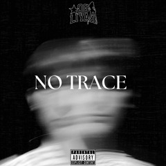 OG LIYAH - NO TRACE