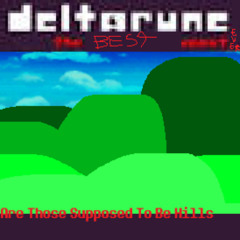 Are Those Supposed To Be Hills - [Deltarune: The BEST Puppet EVER]