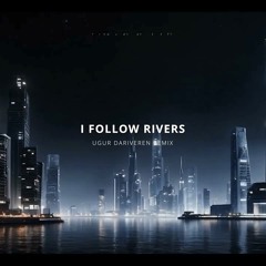 Lykke Li - I Follow Rivers (Ugur Dariveren Remix) MELODIC TECHNO