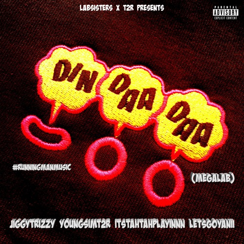 DIN DAA DAA (MEGALAB) @JIGGYTRIZZY x @YOUNGSIMT2R x @ITSTAHTAHPLAYINNN x @LETSGOYANII