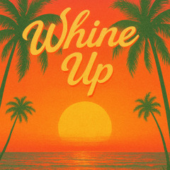 Whine Up
