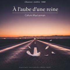 À l’aube d’une reine - Chanson inédite Callum Mac Lennan 1998