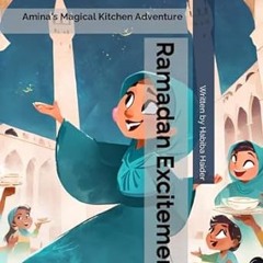 [❤READ ⚡EBOOK⚡] Ramadan Excitement: Amina's Magical Kitchen Adventure