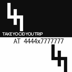 Take Yo Cid You Trip