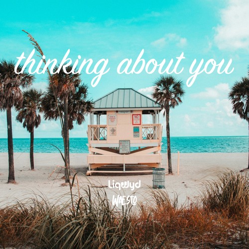 LiQWYD & Waesto - Thinking about you (Free download)