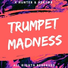 X HUNTER & HEKTØR - Trumpet Madness