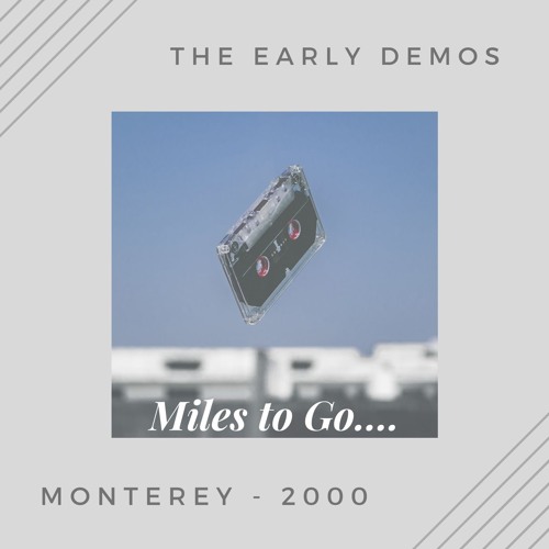 Early Demo - Miles to Go - Monterey - 2000