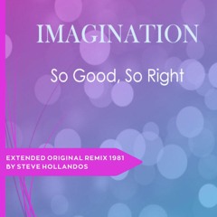 Imagination - So Good, So Right (Extended Original Remix 1981) by Steve Hollandos