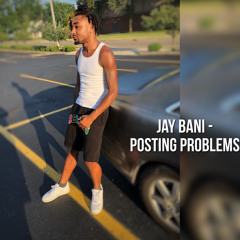 Jay Bani - Posting Problems