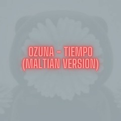Ozuna - Tiempo (Maltian Version) FREE DOWNLOAD