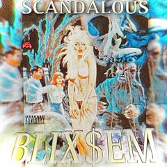 BLIX$EM - SCANDALOUS [Prod. CLXYMORE]