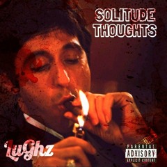 LuGhz - Solitude Thoughts (Prod. By Jay Chat)