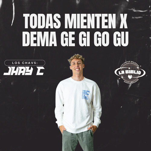 TODAS MIENTEN X DEMA GE GI GO GU (JHAY C Mashup) Ft. LaBiblio