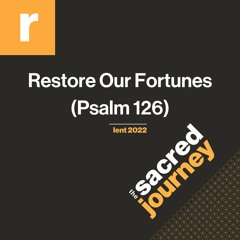 Restore Our Fortunes (Psalm 126)
