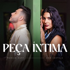 Peça Íntima - Murilo Huff & Ana Castela (Download / Baixar)↓