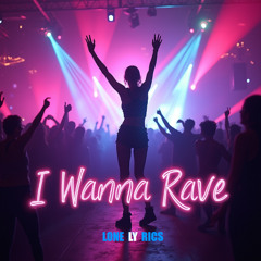 I Wanna Rave