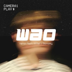 Wao - Verom Real, El Dek, Giamatty