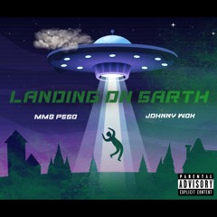 LANDING ON EARTH - MM$ PESO X JOHNNY WOK