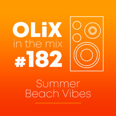 OLiX in the Mix - 182 - Summer Beach Vibes